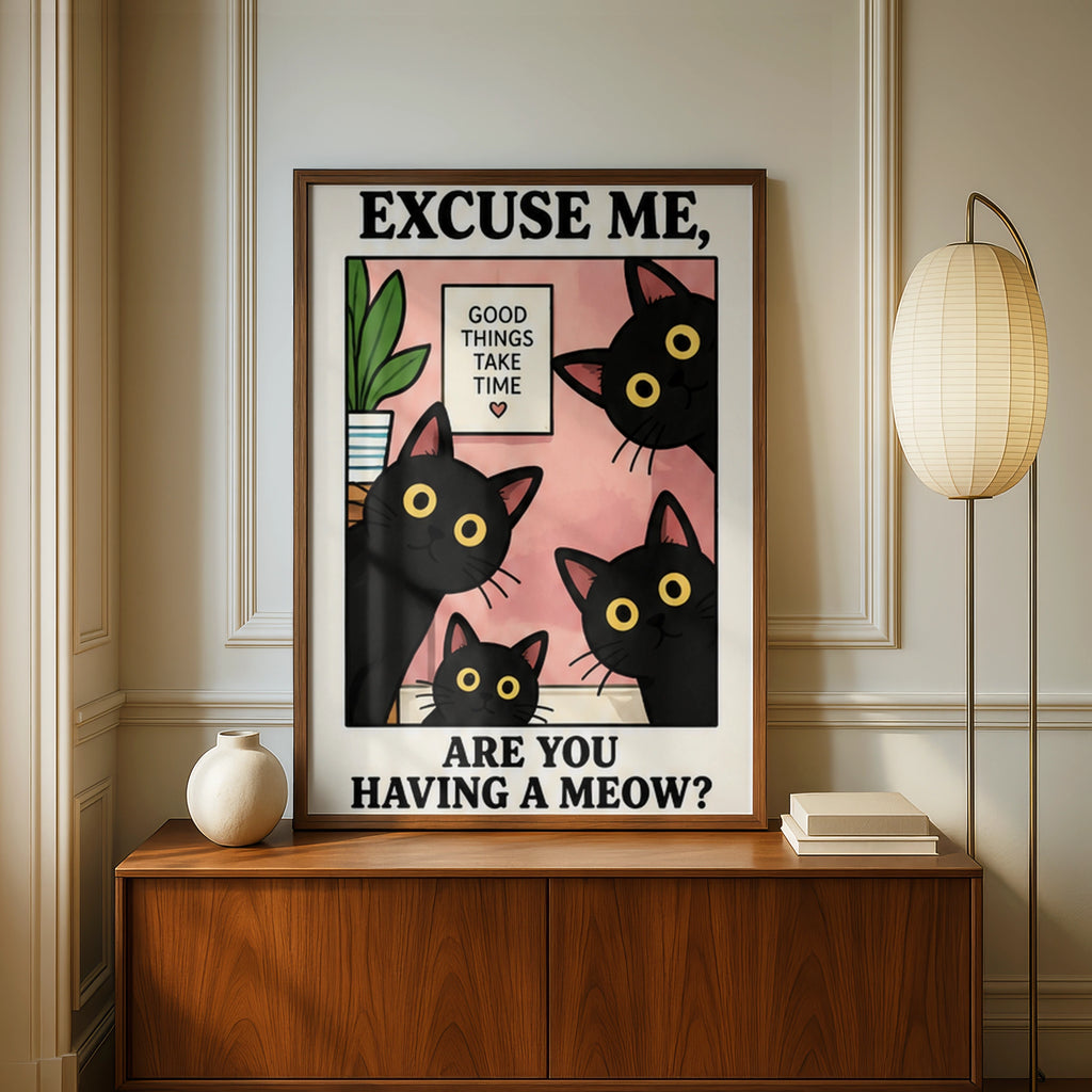 Funny Black Cat Poster, Excuse Me Are You Having A Meow, Cat Lover Wall Art Print