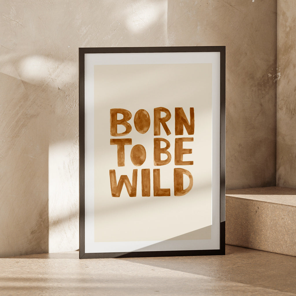 Born To Be Wild Print, Boho Nursery Quote Poster, Tan Watercolour Typography Wall Art