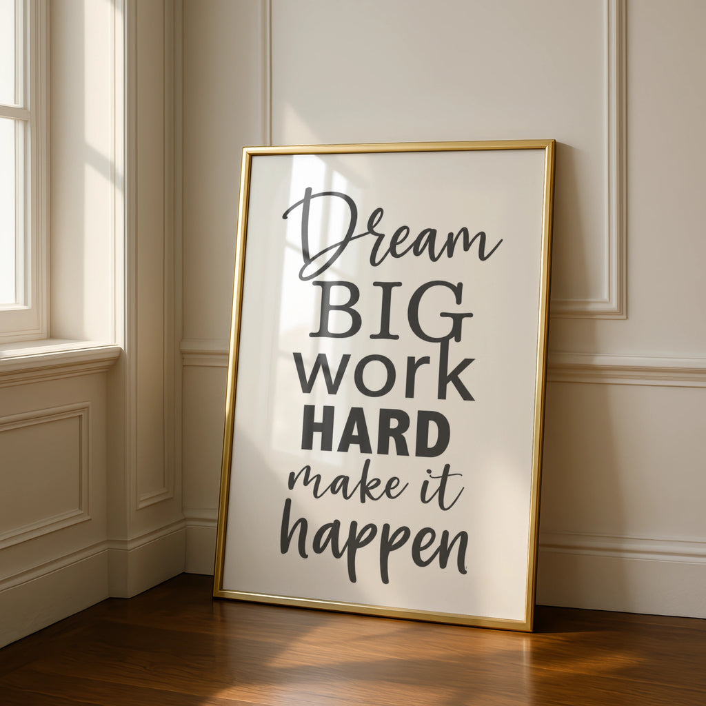 Dream Big Work Hard Make It Happen, motivational quote poster, office wall art print