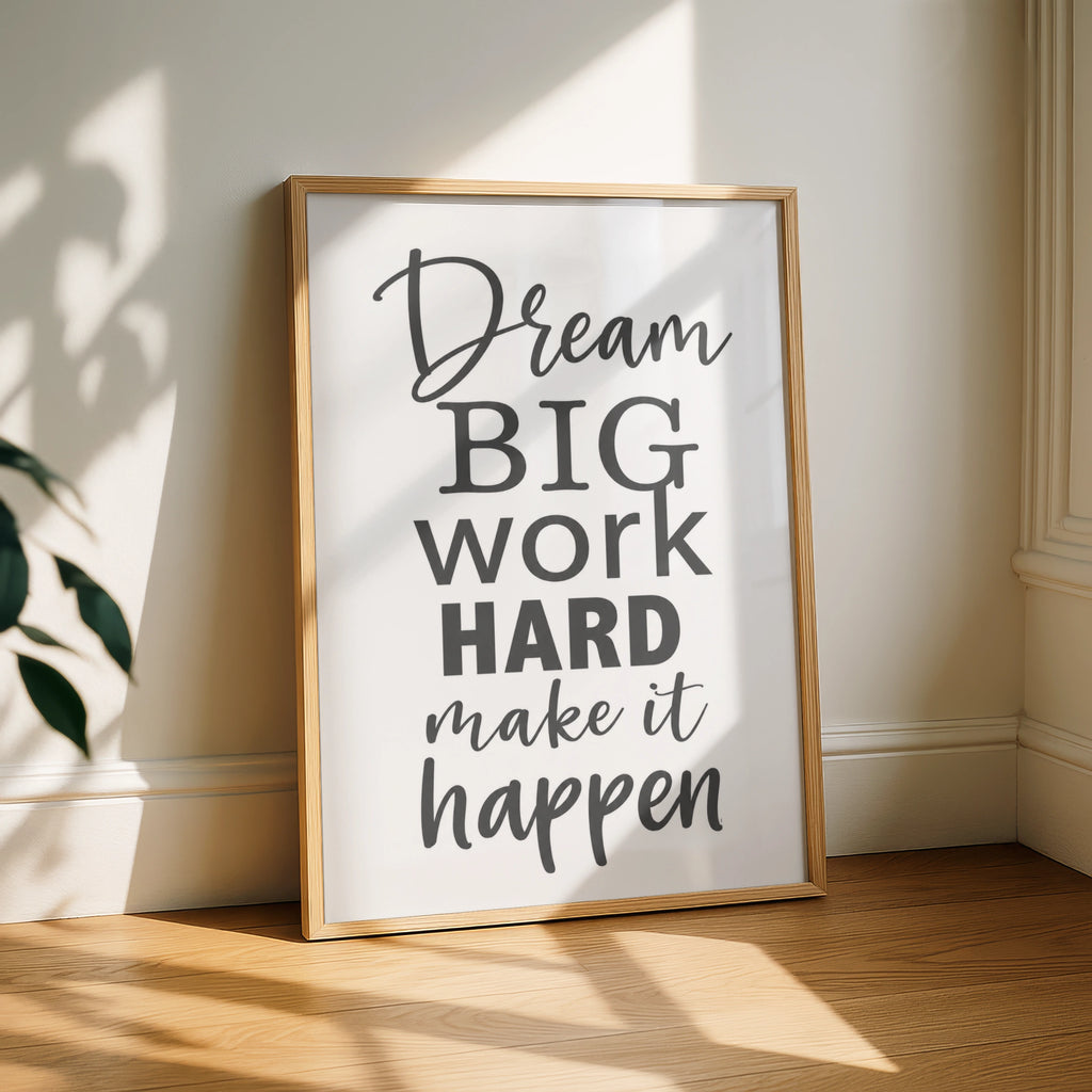 Dream Big Work Hard Make It Happen, motivational quote poster, office wall art print