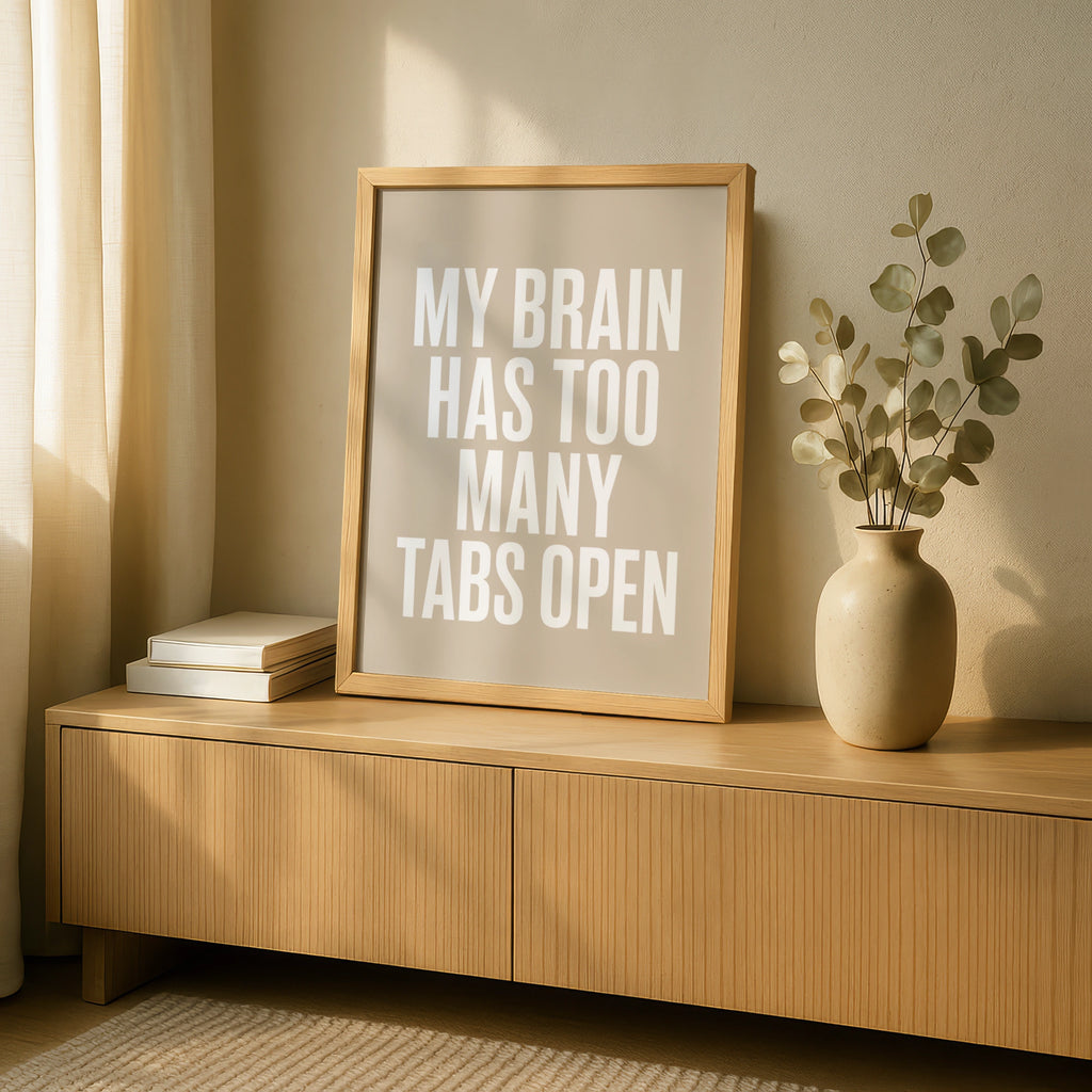 My Brain Has Too Many Tabs Open Funny Quote Poster, Beige Minimalist Wall Art