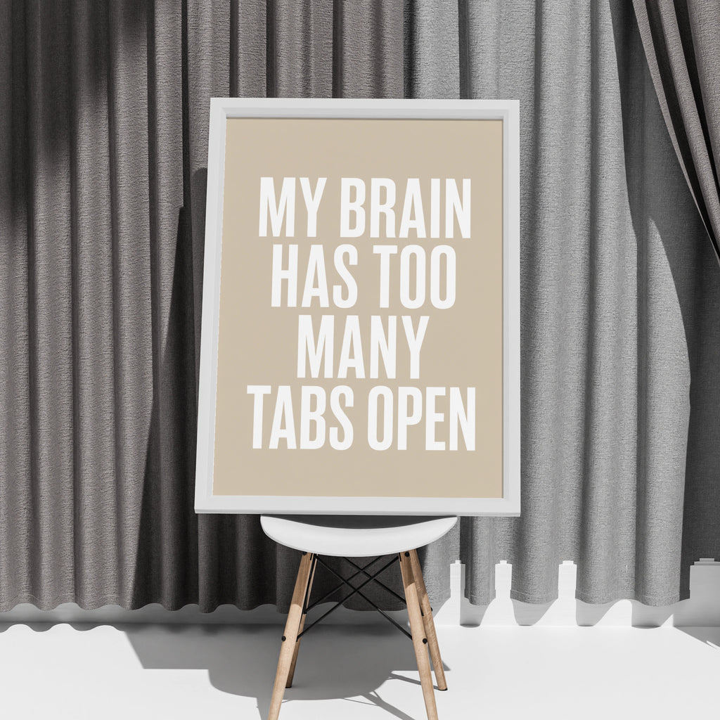 My Brain Has Too Many Tabs Open Funny Quote Poster, Beige Minimalist Wall Art