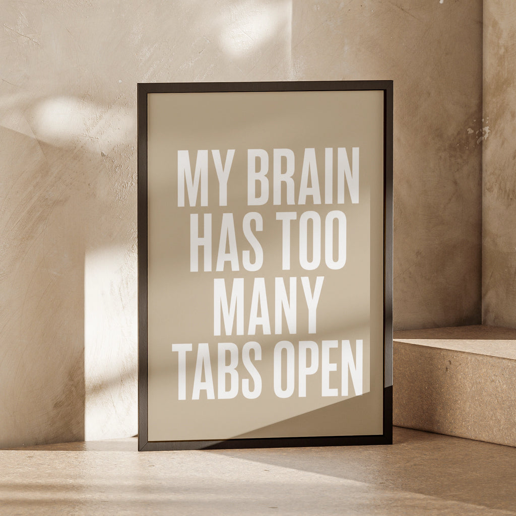 My Brain Has Too Many Tabs Open Funny Quote Poster, Beige Minimalist Wall Art