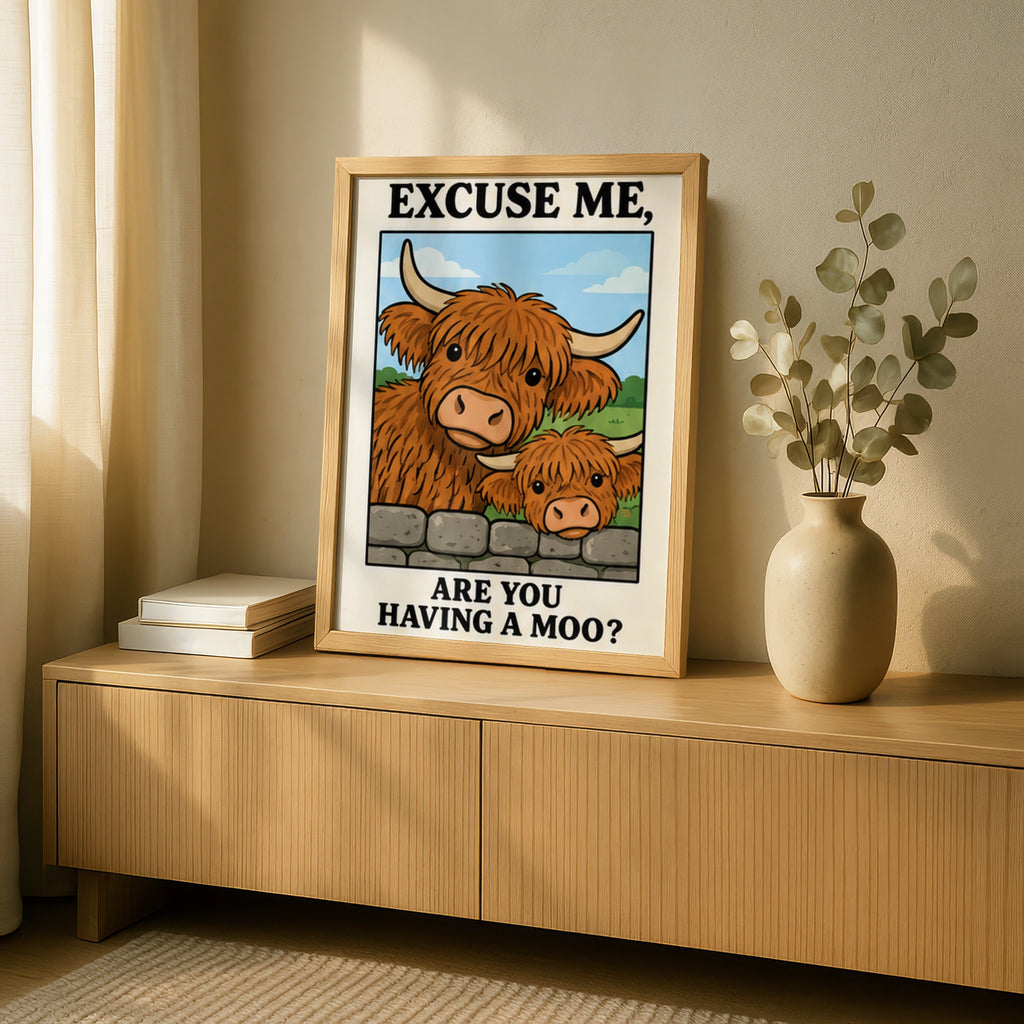 Highland Cow Funny Quote Poster, Excuse Me Are You Having A Moo, Scottish Wall Art