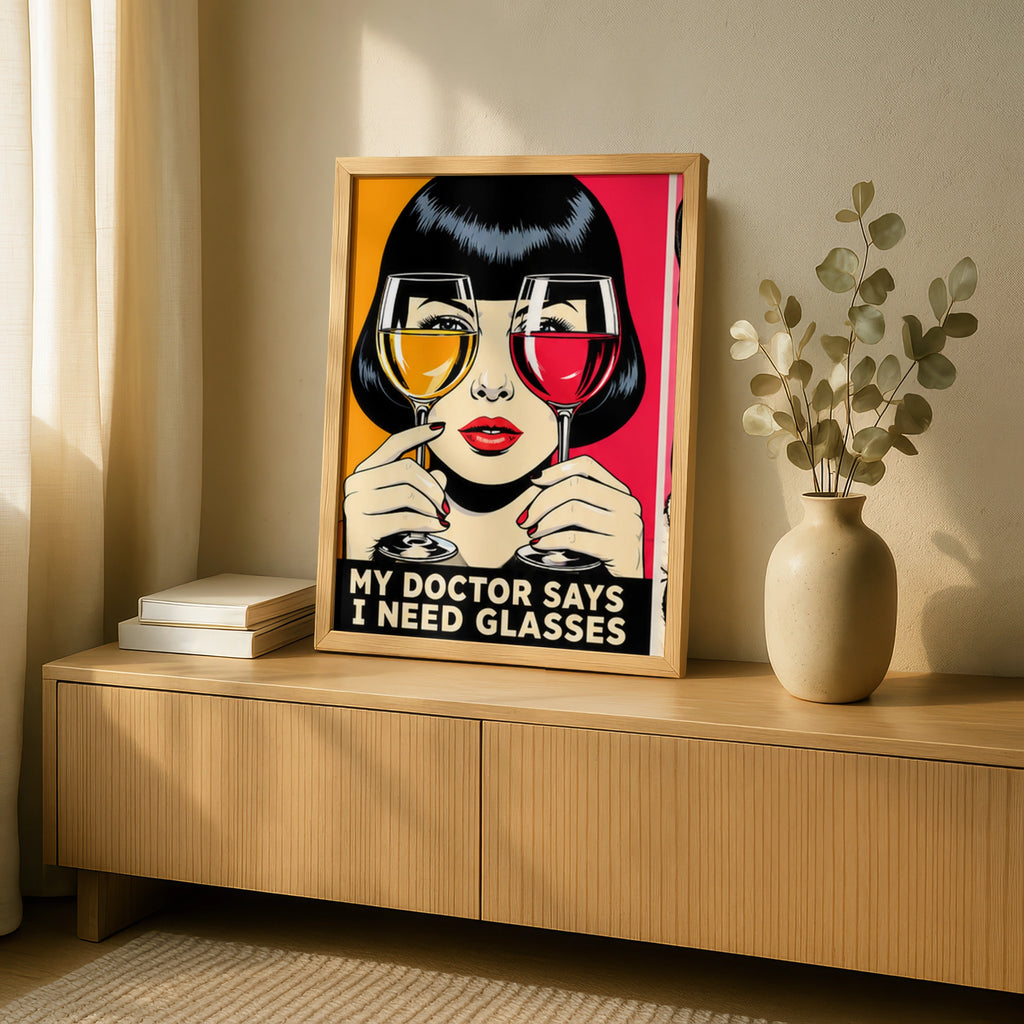 My Doctor Says I Need Glasses Wine Poster, Pop Art Print, Funny Wine Wall Art