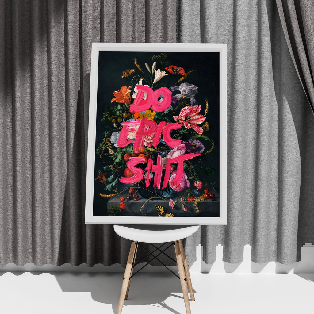 Do Epic Shit Floral Poster, Dutch Masters Botanical Wall Art, Neon Pink Quote Print