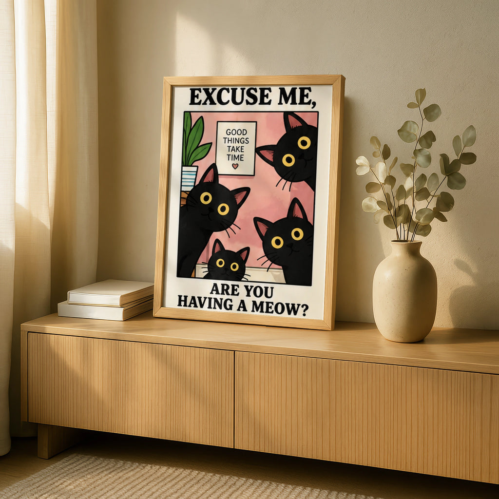Funny Black Cat Poster, Excuse Me Are You Having A Meow, Cat Lover Wall Art Print
