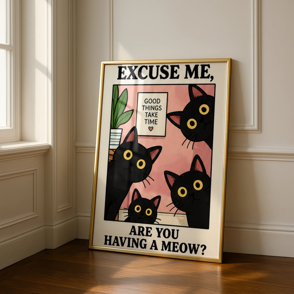 Funny Black Cat Poster, Excuse Me Are You Having A Meow, Cat Lover Wall Art Print
