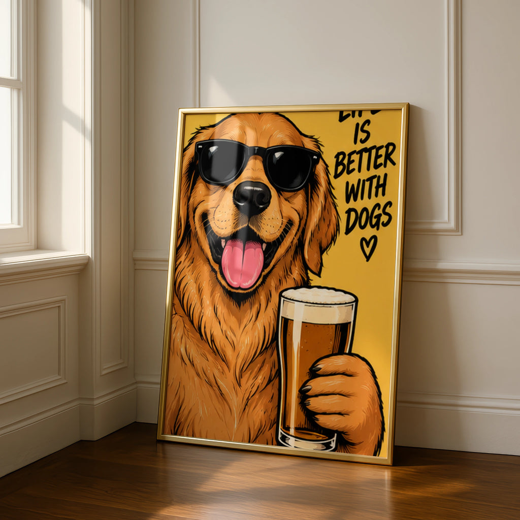 Life Is Better With Dogs Poster, Funny Golden Retriever Beer Print, Dog Lover Wall Art