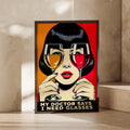 Funny Wine Lover Poster, Pop Art Print, My Doctor Says I Need Glasses Wall Art