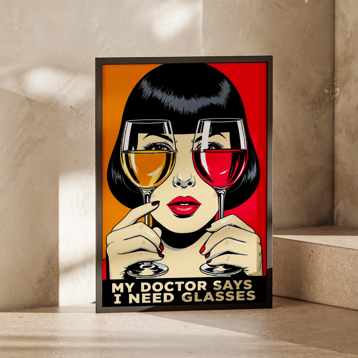 Funny Wine Lover Poster, Pop Art Print, My Doctor Says I Need Glasses Wall Art