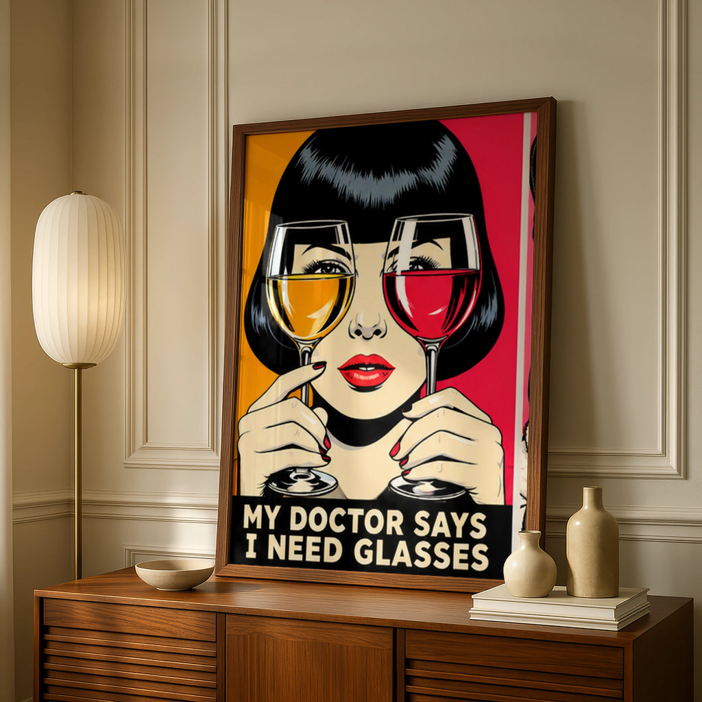 My Doctor Says I Need Glasses Wine Poster, Pop Art Print, Funny Wine Wall Art