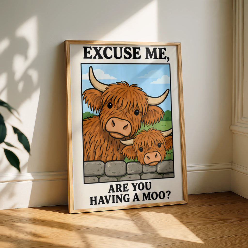 Highland Cow Funny Quote Poster, Excuse Me Are You Having A Moo, Scottish Wall Art
