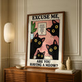 Funny Black Cat Poster, Excuse Me Are You Having A Meow, Cat Lover Wall Art Print