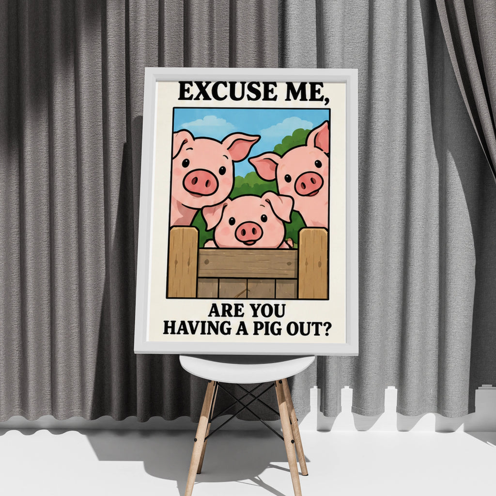 Funny Pig Kitchen Poster, Excuse Me Are You Having A Pig Out, Farm Animal Wall Art