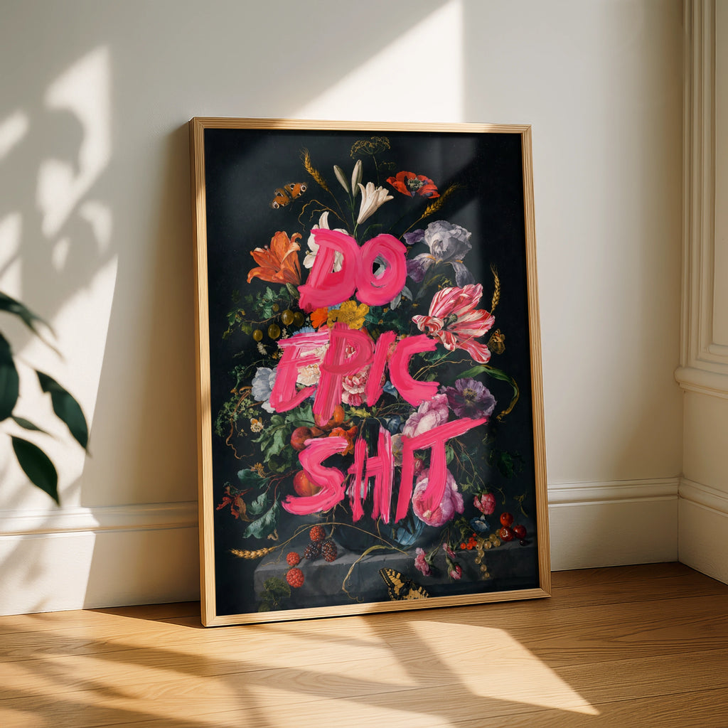 Do Epic Shit Floral Poster, Dutch Masters Botanical Wall Art, Bold Pink Quote Print