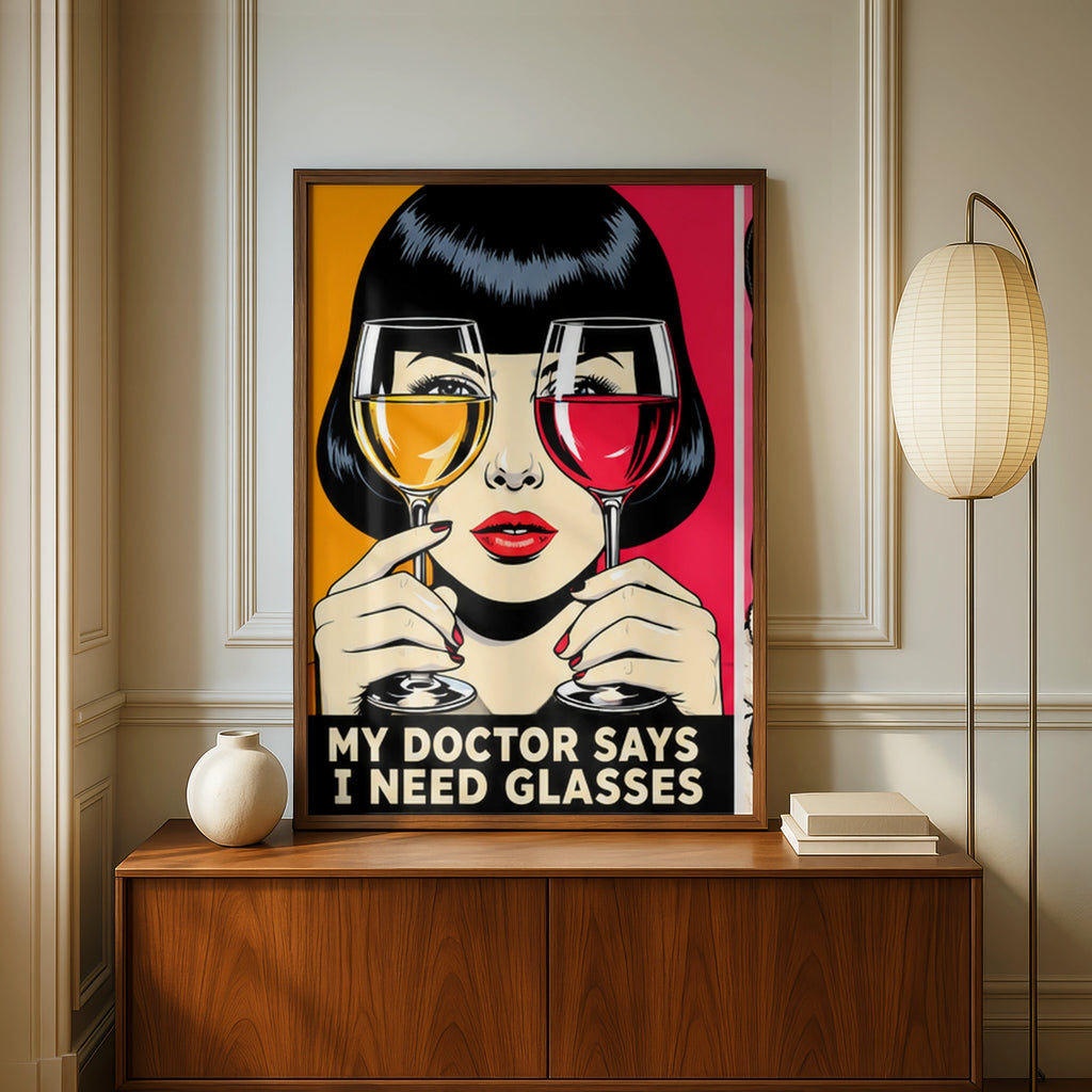 My Doctor Says I Need Glasses Wine Poster, Pop Art Print, Funny Wine Wall Art