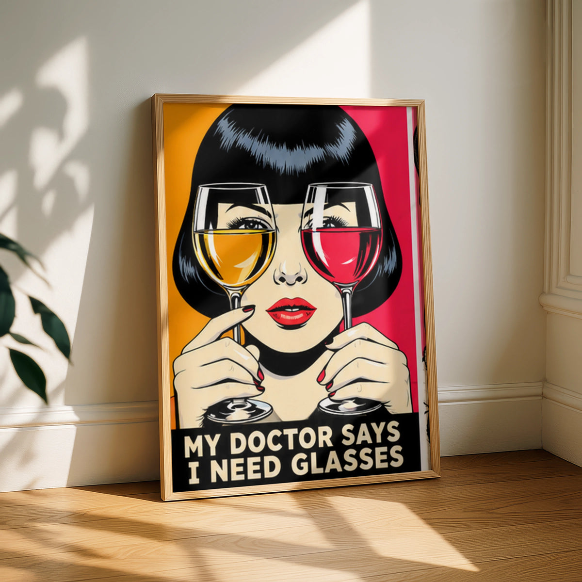 My Doctor Says I Need Glasses Wine Poster, Pop Art Print, Funny Wine Wall Art