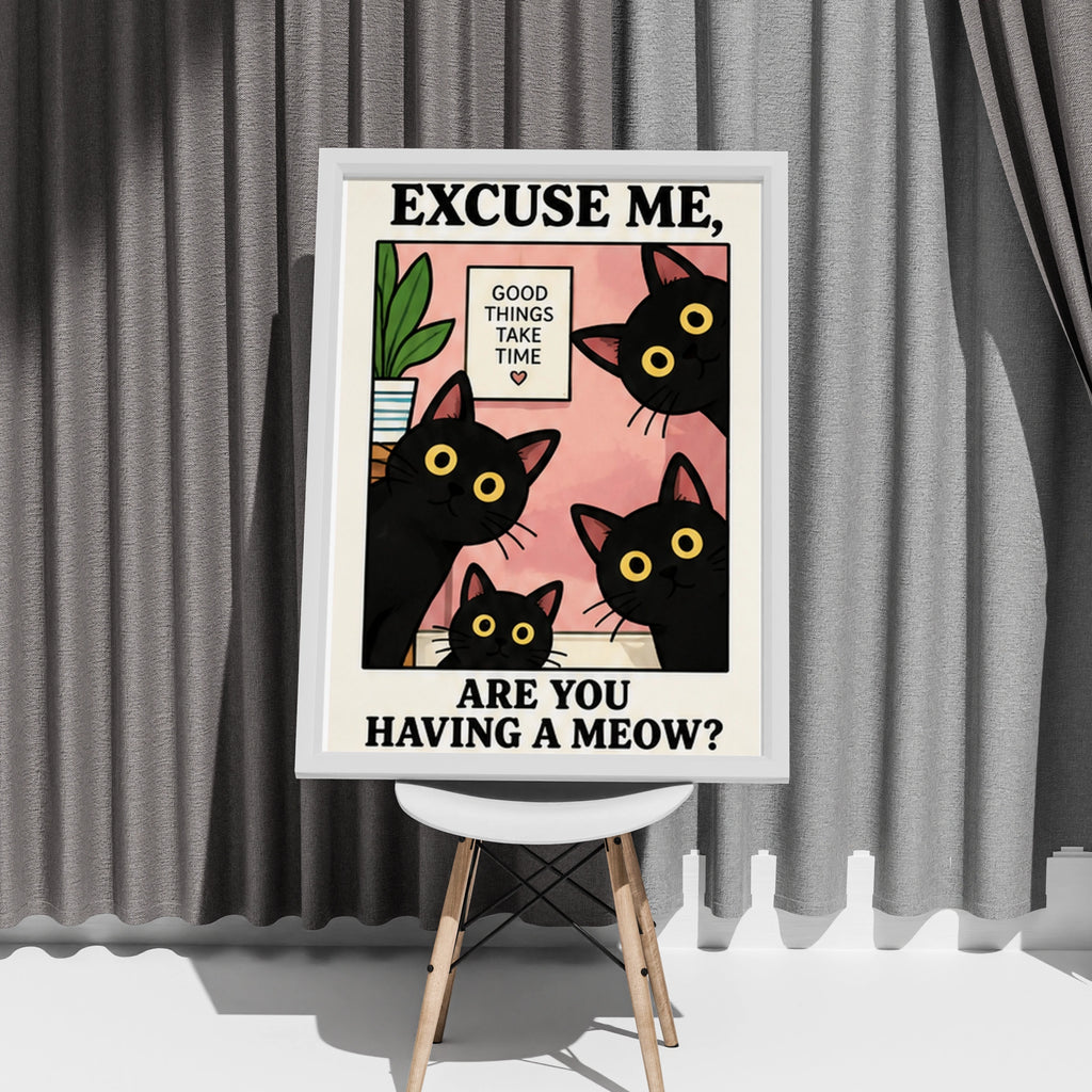 Funny Black Cat Poster, Excuse Me Are You Having A Meow, Cat Lover Wall Art Print