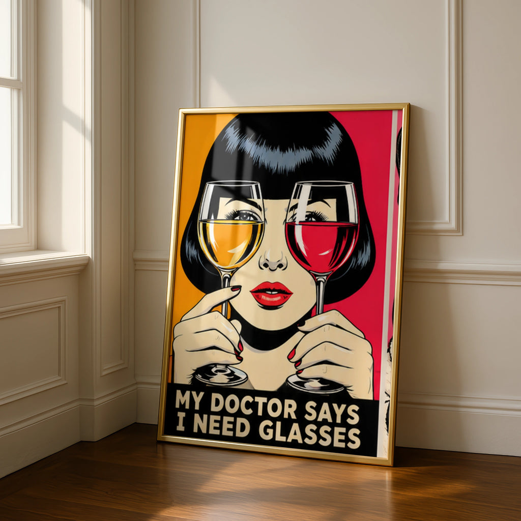 My Doctor Says I Need Glasses Wine Poster, Pop Art Print, Funny Wine Wall Art