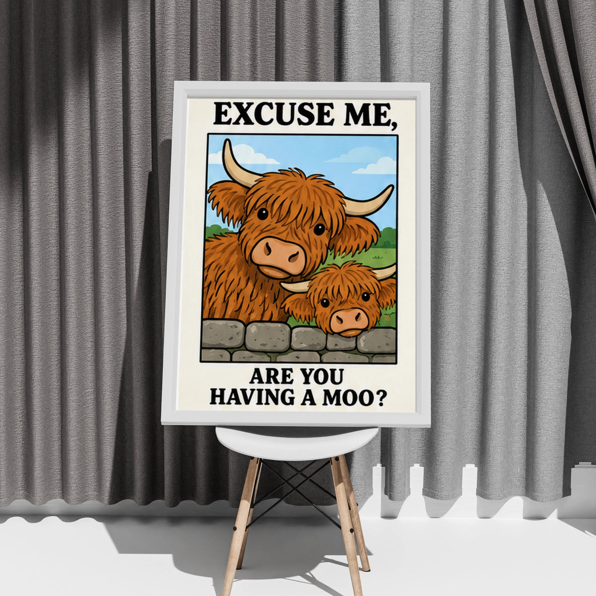 Highland Cow Funny Quote Poster, Excuse Me Are You Having A Moo, Scottish Wall Art