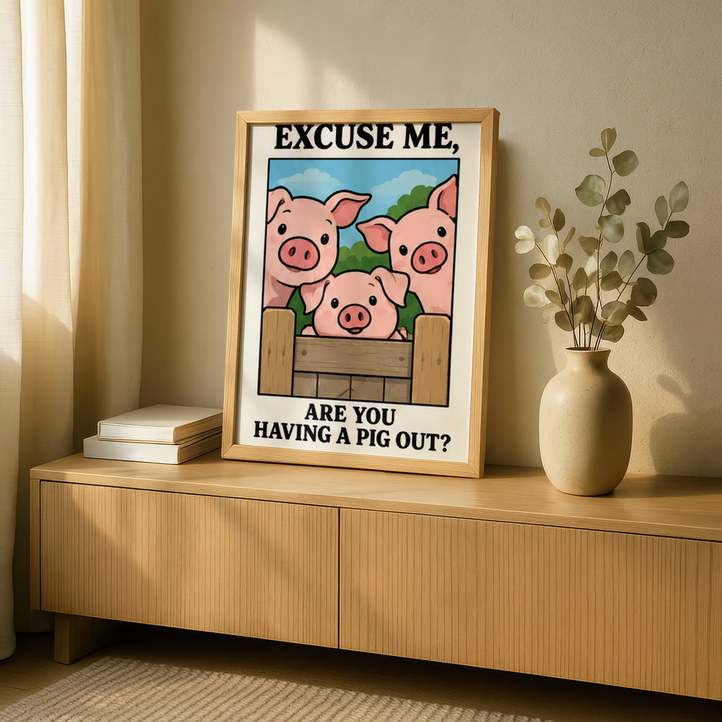 Funny Pig Kitchen Poster, Excuse Me Are You Having A Pig Out, Farm Animal Wall Art